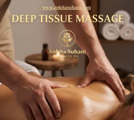 Deep Tissue Massage by certified therapist at Ankita Suhani Wellness Spa for chronic pain relief.